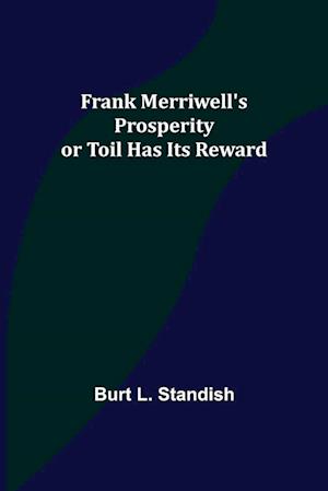 Frank Merriwell's Prosperity or Toil Has Its Reward