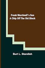 Frank Merriwell's Son A Chip Off the OldBlock