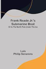 Frank Reade Jr.'s Submarine Boat or to the North Pole Under the Ice.