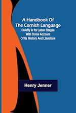 A Handbook of the Cornish Language; Chiefly in its latest stages with some account of its history and literature