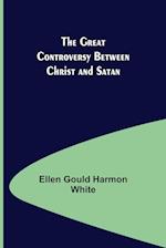 The Great Controversy Between Christ and Satan