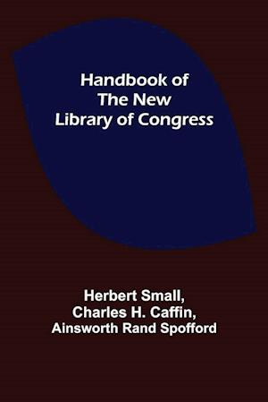 Handbook of the new Library of Congress