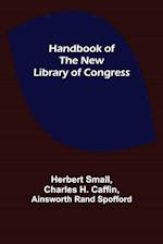 Handbook of the new Library of Congress