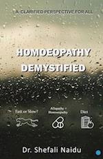 Homoeopathy Demystified - A Clarified Perspective for All 