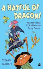 HATFUL OF DRAGONS AND MORE THAN 13.8 BILLION OTHER FUNNY POEMS