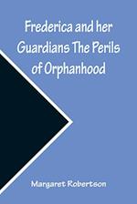 Frederica and her Guardians The Perils of Orphanhood 