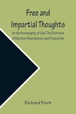 Free and Impartial Thoughts, on the Sovereignty of God, The Doctrines of Election, Reprobation, and Original Sin