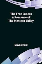 The Free Lances A Romance of the Mexican Valley 