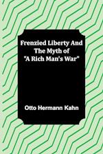 Frenzied Liberty and The Myth of "A Rich Man's War" 