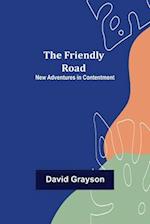 The Friendly Road New Adventures in Contentment 