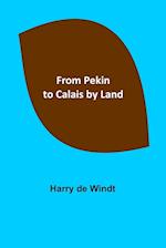 From Pekin to Calais by Land 