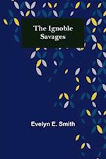 The Ignoble Savages 
