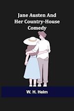 Jane Austen and Her Country-house Comedy 