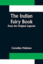 The Indian Fairy Book; From the Original Legends 