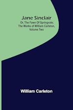 Jane Sinclair; Or, The Fawn Of Springvale ; The Works of William Carleton, Volume Two 