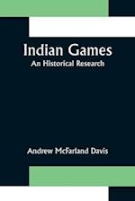 Indian Games; An Historical Research 