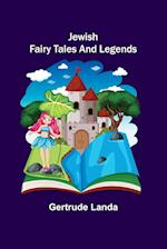 Jewish Fairy Tales and Legends 