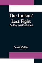 The Indians' Last Fight; Or The Dull Knife Raid 