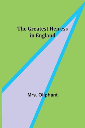 The Greatest Heiress in England