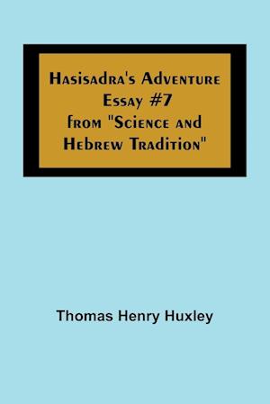 Hasisadra's Adventure; Essay #7 from "Science and Hebrew Tradition"