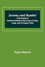 Jeremy and Hamlet ; A Chronicle of Certain Incidents in the Lives of a Boy, a Dog, and a Country Town 