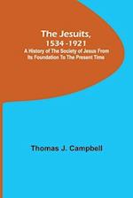 The Jesuits, 1534-1921 ; A History of the Society of Jesus from Its Foundation to the Present Time 