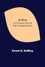 Jethou; or, Crusoe Life in the Channel Isles 