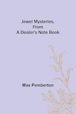 Jewel Mysteries, from a Dealer's Note Book 