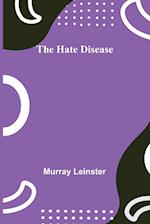 The Hate Disease 