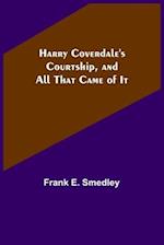 Harry Coverdale's Courtship, and All That Came of It 