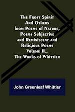 The Frost Spirit and Others from Poems of Nature, Poems Subjective and Reminiscent and Religious Poems Volume II., The Works of Whittier 