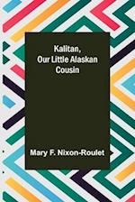 Kalitan, Our Little Alaskan Cousin 