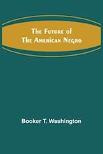 The Future of the American Negro 