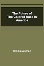 The Future of the Colored Race in America 