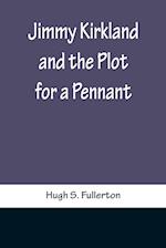 Jimmy Kirkland and the Plot for a Pennant 