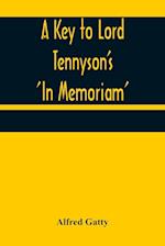 A Key to Lord Tennyson's 'In Memoriam' 