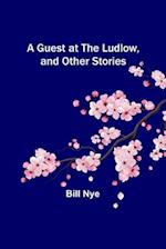 A Guest at the Ludlow, and Other Stories 