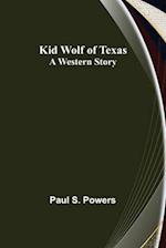 Kid Wolf of Texas; A Western Story 