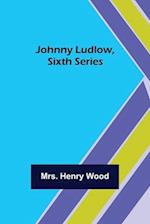 Johnny Ludlow, Sixth Series 