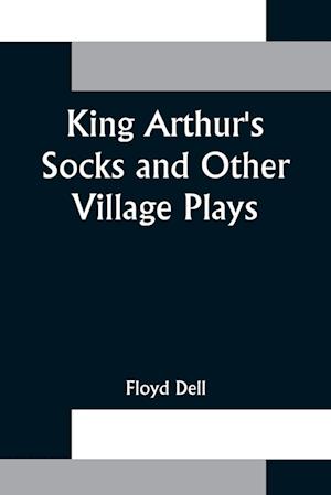 King Arthur's Socks and Other Village Plays