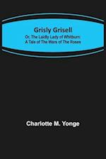 Grisly Grisell; Or, The Laidly Lady of Whitburn