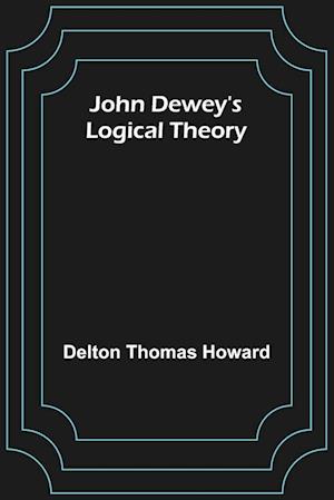 John Dewey's logical theory