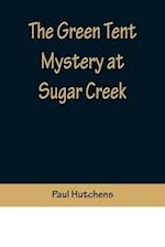 The Green Tent Mystery at Sugar Creek 