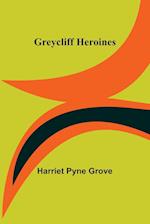 Greycliff Heroines 