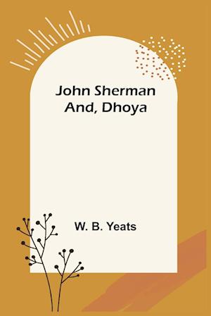 John Sherman; and, Dhoya