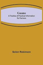 Guano: A Treatise of Practical Information for Farmers 