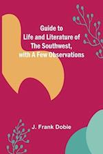 Guide to Life and Literature of the Southwest, with a Few Observations 
