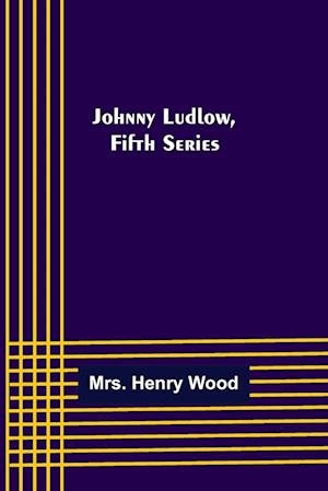 Johnny Ludlow, Fifth Series