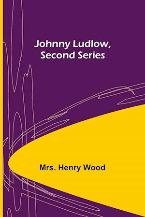 Johnny Ludlow, Second Series