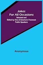 Jokes For All Occasions ; Selected and Edited by One of America's Foremost Public Speakers 